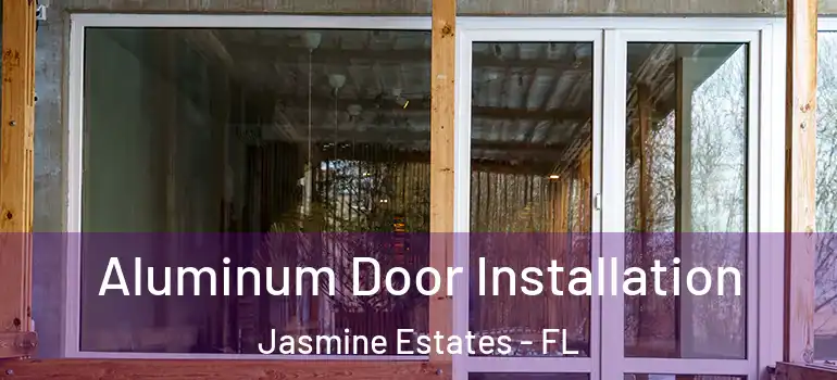Aluminum Door Installation Jasmine Estates - FL