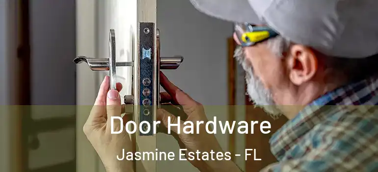 Door Hardware Jasmine Estates - FL