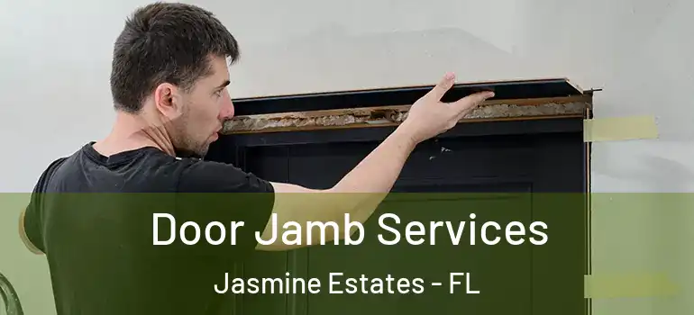 Door Jamb Services Jasmine Estates - FL