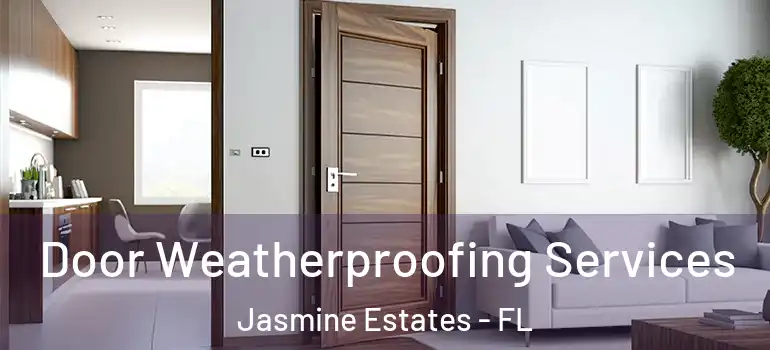 Door Weatherproofing Services Jasmine Estates - FL