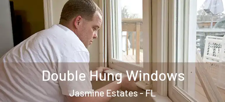 Double Hung Windows Jasmine Estates - FL