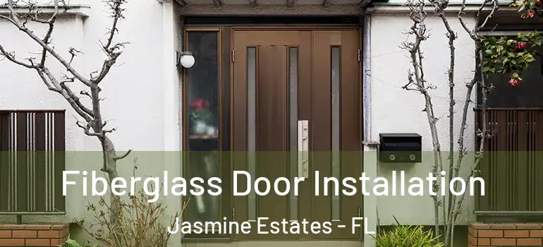 Fiberglass Door Installation Jasmine Estates - FL