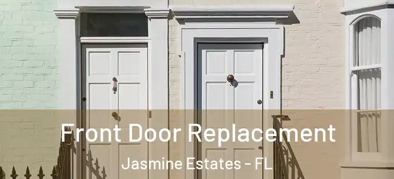 Front Door Replacement Jasmine Estates - FL