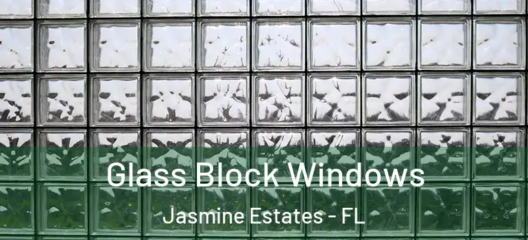 Glass Block Windows Jasmine Estates - FL