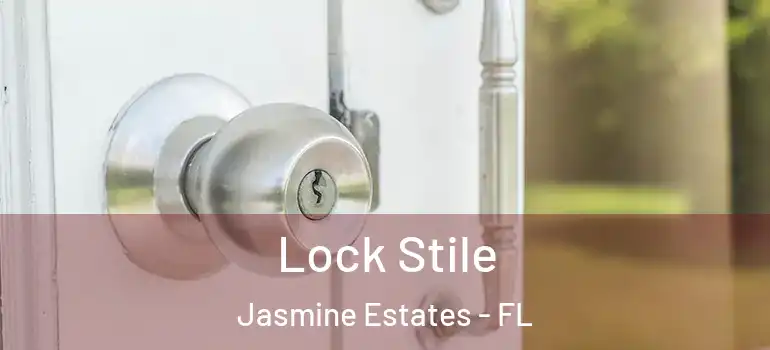Lock Stile Jasmine Estates - FL