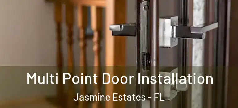 Multi Point Door Installation Jasmine Estates - FL