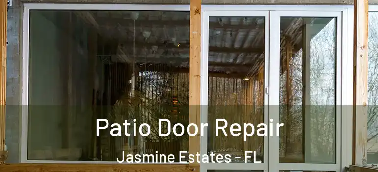 Patio Door Repair Jasmine Estates - FL