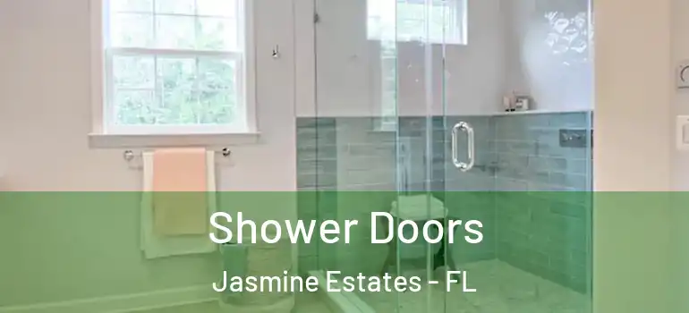 Shower Doors Jasmine Estates - FL