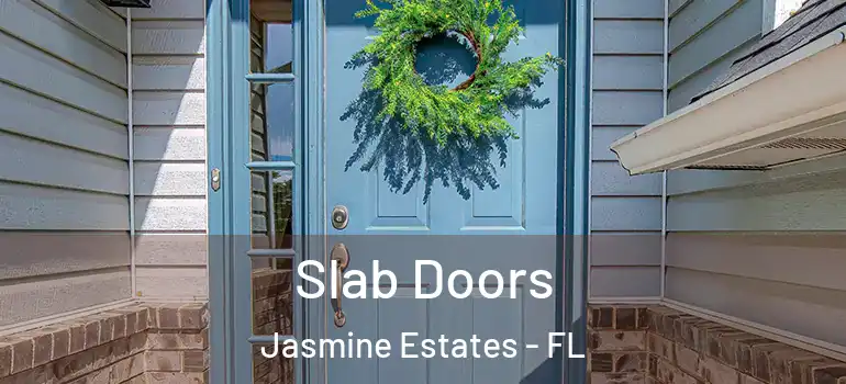 Slab Doors Jasmine Estates - FL